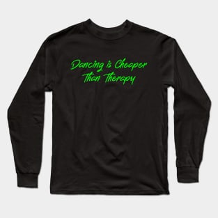 Shirt from the 90s - dance is a therapy Long Sleeve T-Shirt